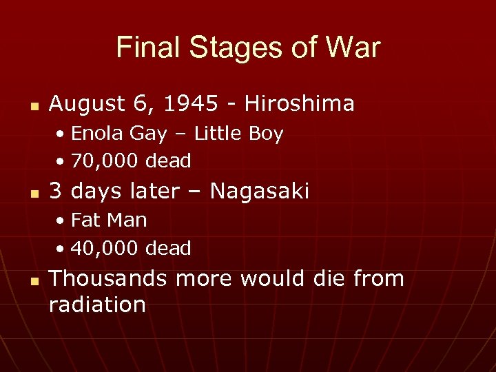 Final Stages of War n August 6, 1945 - Hiroshima • Enola Gay –