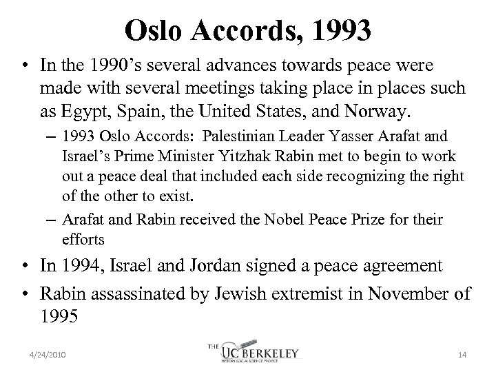 Oslo Accords, 1993 • In the 1990’s several advances towards peace were made with