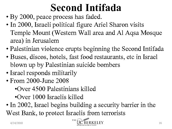 Second Intifada • By 2000, peace process has faded. • In 2000, Israeli political