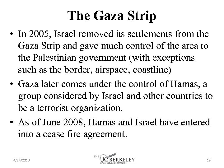 The Gaza Strip • In 2005, Israel removed its settlements from the Gaza Strip