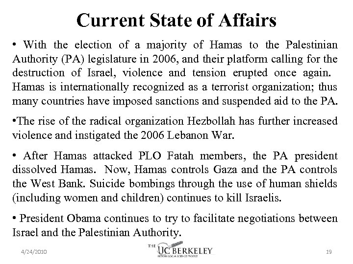 Current State of Affairs • With the election of a majority of Hamas to