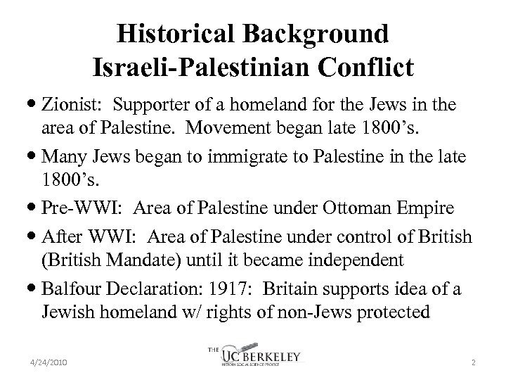 Historical Background Israeli-Palestinian Conflict Zionist: Supporter of a homeland for the Jews in the