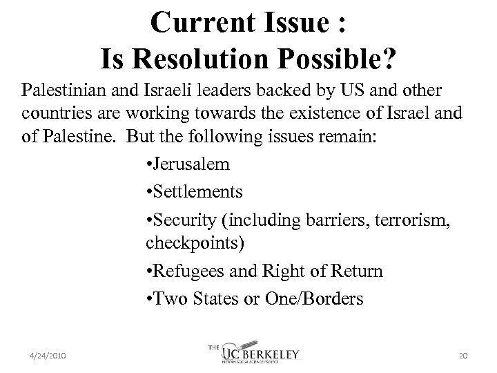 Current Issue : Is Resolution Possible? Palestinian and Israeli leaders backed by US and