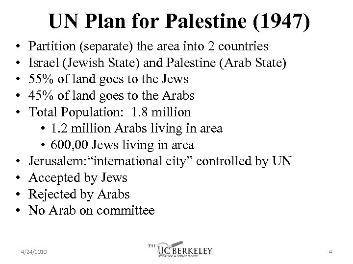 UN Plan for Palestine (1947) • • • Partition (separate) the area into 2