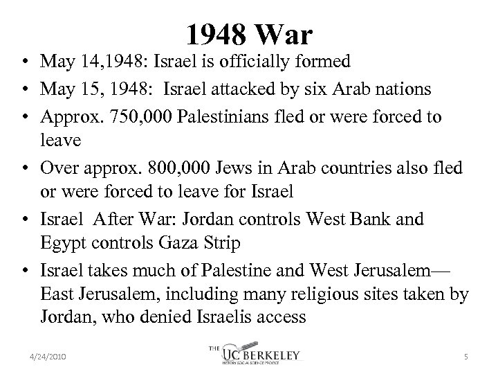 1948 War • May 14, 1948: Israel is officially formed • May 15, 1948: