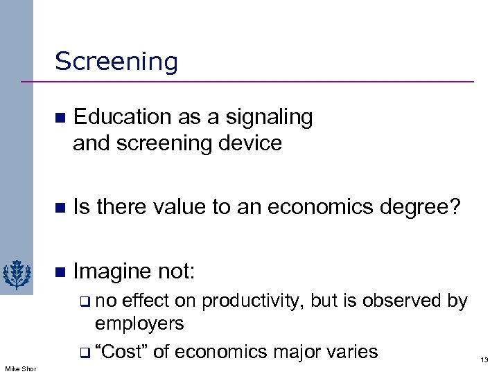 Screening n Education as a signaling and screening device n Is there value to