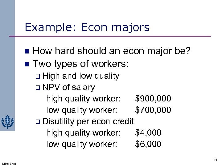 Example: Econ majors How hard should an econ major be? n Two types of