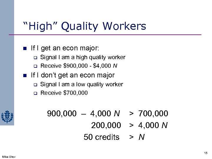 “High” Quality Workers n If I get an econ major: q q n Signal