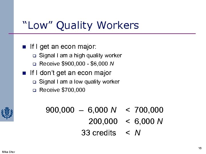 “Low” Quality Workers n If I get an econ major: q q n Signal