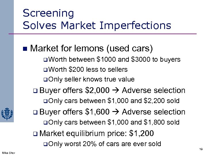 Screening Solves Market Imperfections n Market for lemons (used cars) q Worth between $1000