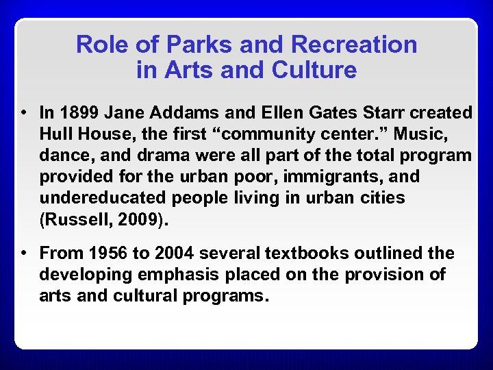 Role of Parks and Recreation in Arts and Culture • In 1899 Jane Addams