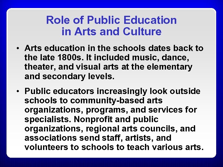 Role of Public Education in Arts and Culture • Arts education in the schools