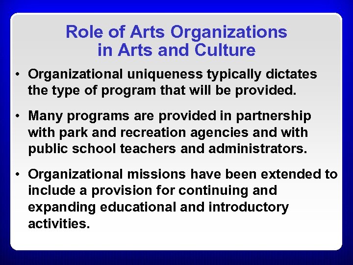 Role of Arts Organizations in Arts and Culture • Organizational uniqueness typically dictates the