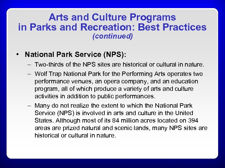 Arts and Culture Programs in Parks and Recreation: Best Practices (continued) • National Park