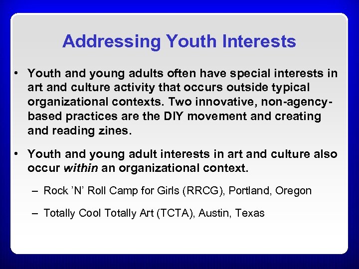 Addressing Youth Interests • Youth and young adults often have special interests in art