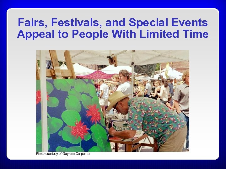 Fairs, Festivals, and Special Events Appeal to People With Limited Time 