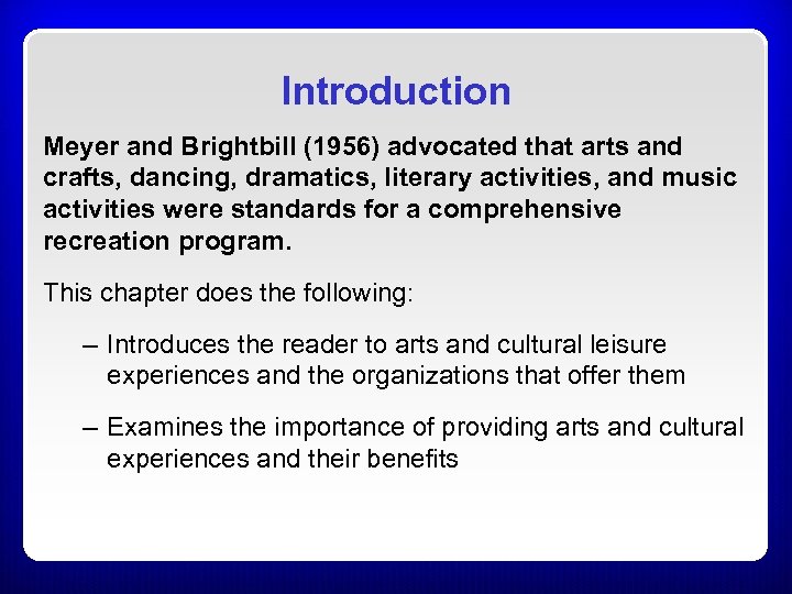 Introduction Meyer and Brightbill (1956) advocated that arts and crafts, dancing, dramatics, literary activities,