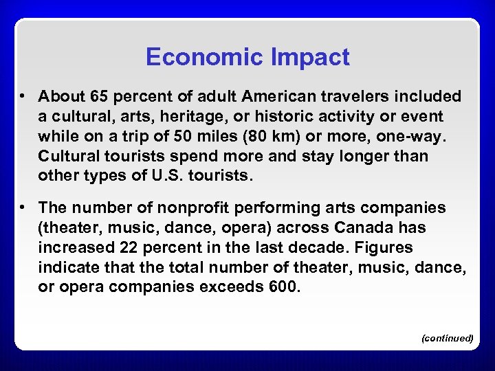 Economic Impact • About 65 percent of adult American travelers included a cultural, arts,