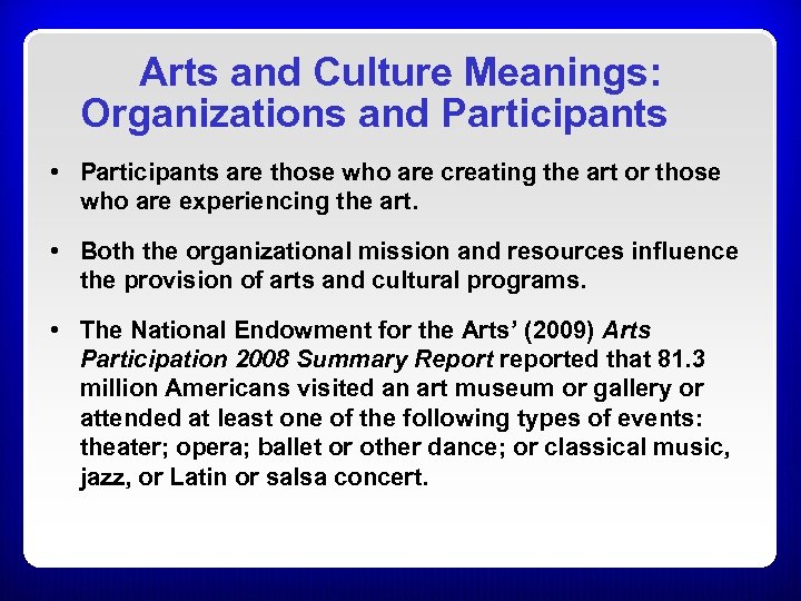 Arts and Culture Meanings: Organizations and Participants • Participants are those who are creating