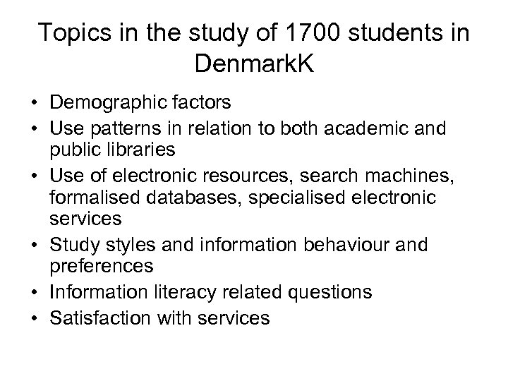 Topics in the study of 1700 students in Denmark. K • Demographic factors •