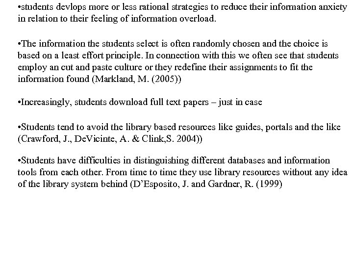  • students devlops more or less rational strategies to reduce their information anxiety