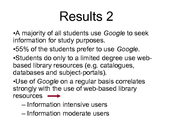 Results 2 • A majority of all students use Google to seek information for