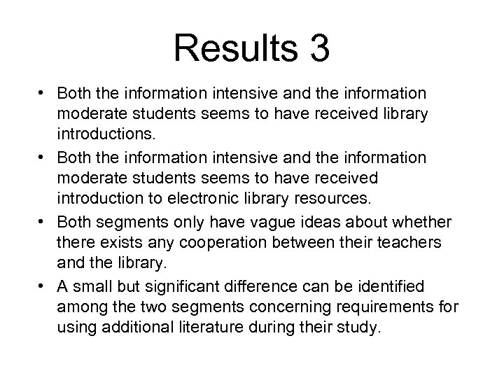 Results 3 • Both the information intensive and the information moderate students seems to