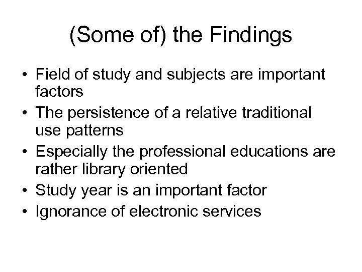 (Some of) the Findings • Field of study and subjects are important factors •