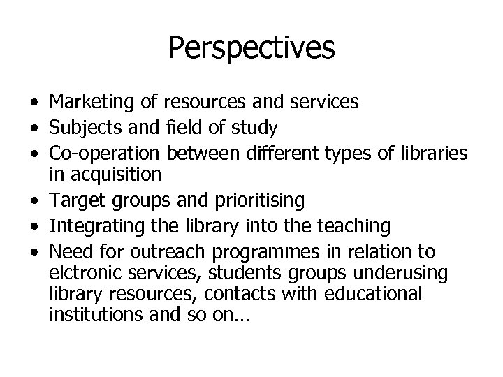 Perspectives • Marketing of resources and services • Subjects and field of study •