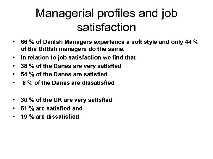 Managerial profiles and job satisfaction • 66 % of Danish Managers experience a soft