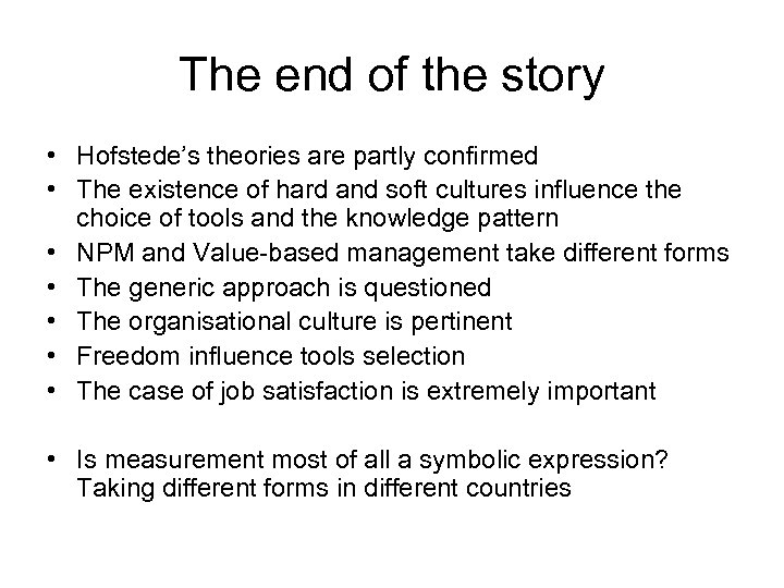 The end of the story • Hofstede’s theories are partly confirmed • The existence