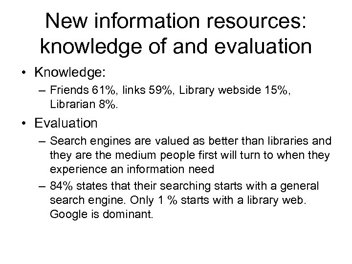 New information resources: knowledge of and evaluation • Knowledge: – Friends 61%, links 59%,