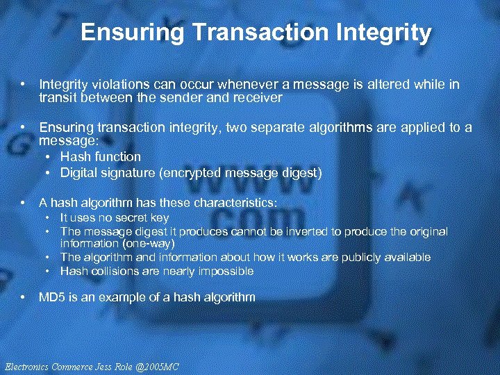 Ensuring Transaction Integrity • Integrity violations can occur whenever a message is altered while