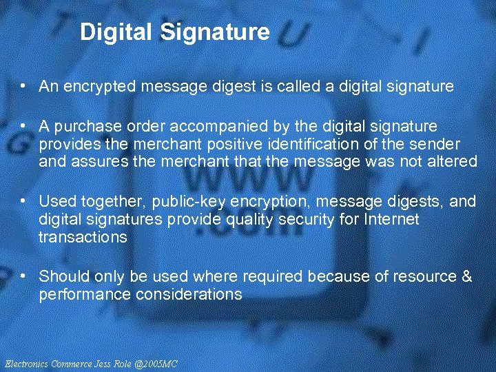Digital Signature • An encrypted message digest is called a digital signature • A