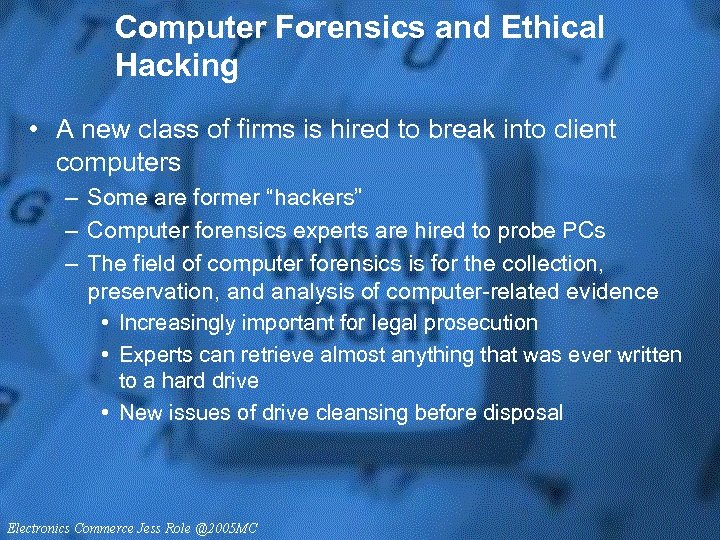 Computer Forensics and Ethical Hacking • A new class of firms is hired to