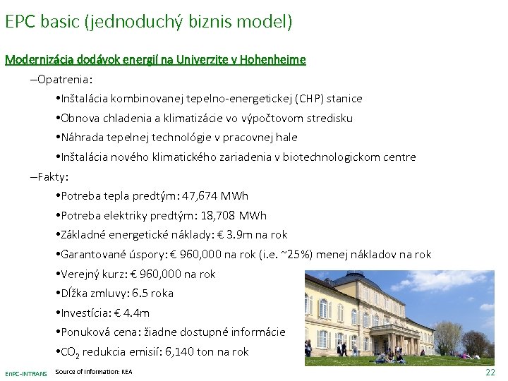 EPC basic (jednoduchý biznis model) Modernizácia dodávok energií na Univerzite v Hohenheime –Opatrenia: •