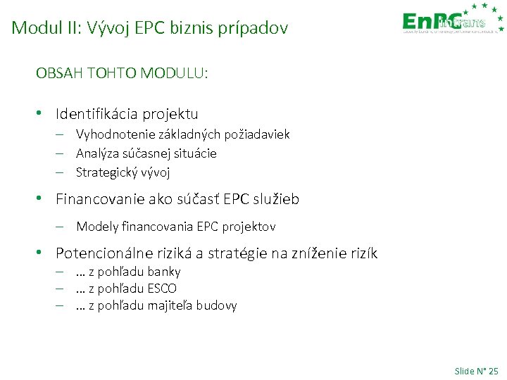 Modul II: Vývoj EPC biznis prípadov OBSAH TOHTO MODULU: • Identifikácia projektu – Vyhodnotenie