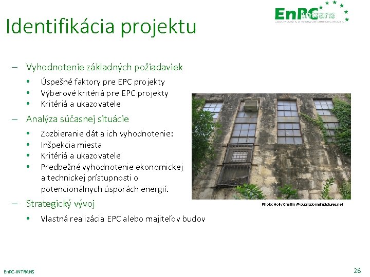 Identifikácia projektu – Vyhodnotenie základných požiadaviek • • • Úspešné faktory pre EPC projekty