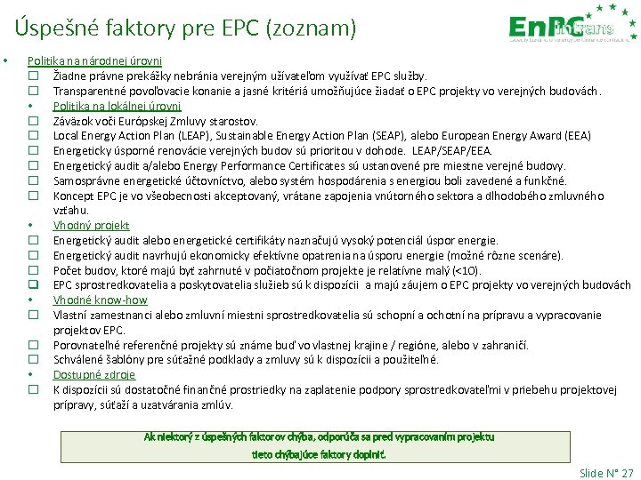 Úspešné faktory pre EPC (zoznam) • Politika na národnej úrovni Žiadne právne prekážky nebránia