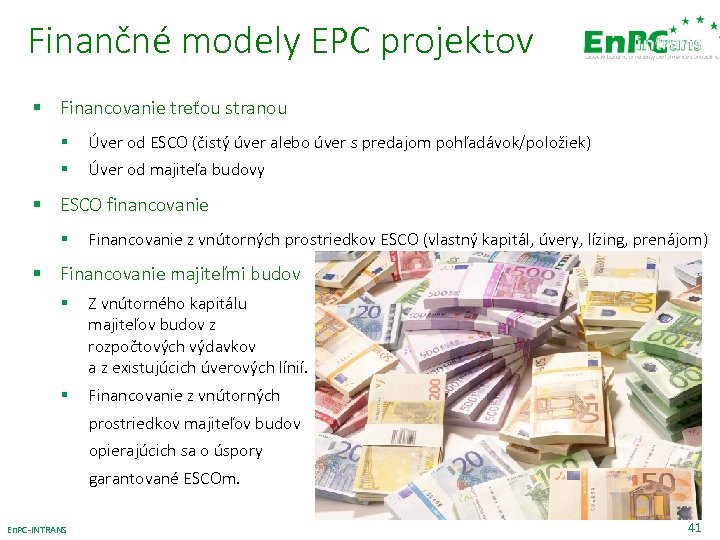 Finančné modely EPC projektov § Financovanie treťou stranou § § Úver od ESCO (čistý