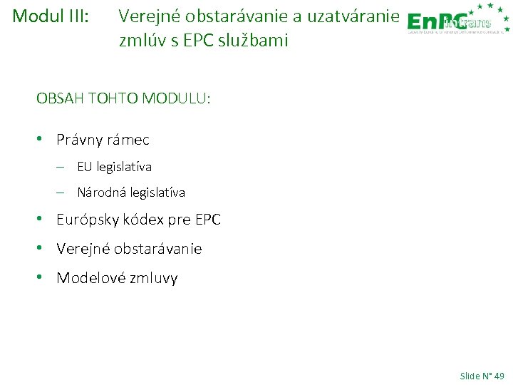 Modul III: Verejné obstarávanie a uzatváranie zmlúv s EPC službami OBSAH TOHTO MODULU: •