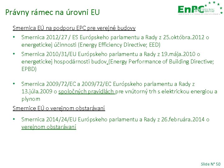 Právny rámec na úrovni EU Smernica EÚ na podporu EPC pre verejné budovy •