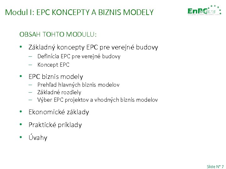 Modul I: EPC KONCEPTY A BIZNIS MODELY OBSAH TOHTO MODULU: • Základný koncepty EPC