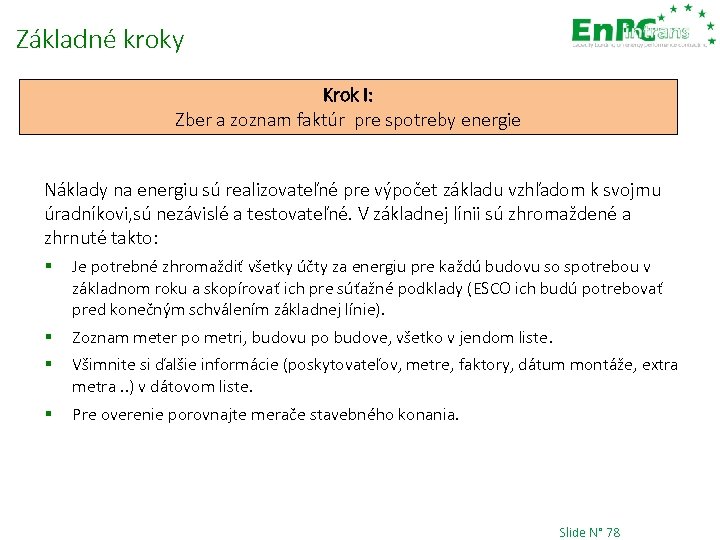 Základné kroky Krok I: Zber a zoznam faktúr pre spotreby energie Náklady na energiu