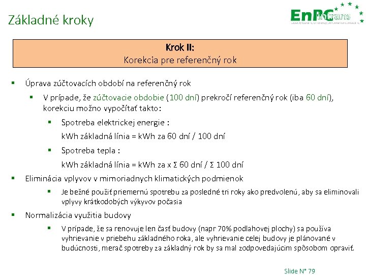 Základné kroky Krok II: Korekcia pre referenčný rok § Úprava zúčtovacích období na referenčný