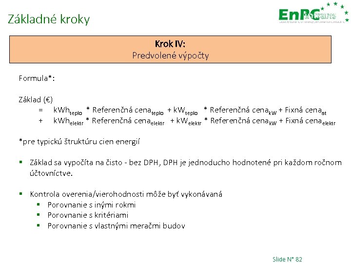 Základné kroky Krok IV: Predvolené výpočty Formula*: Základ (€) = k. Whteplo * Referenčná