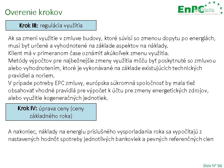 Overenie krokov Krok III: regulácia využitia Ak sa zmení využitie v zmluve budovy, ktoré