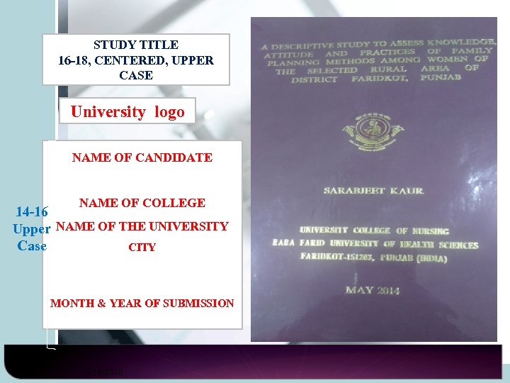 STUDY TITLE 16 -18, CENTERED, UPPER CASE University logo NAME OF CANDIDATE NAME OF