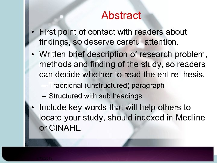 Abstract • First point of contact with readers about findings, so deserve careful attention.