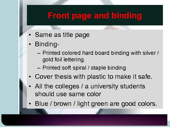 Front page and binding • Same as title page • Binding- – Printed colored